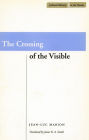 The Crossing of the Visible / Edition 1
