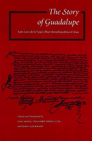 The Story of Guadalupe: Luis Laso de la Vega's Huei tlamahuiçoltica of 1649 / Edition 1