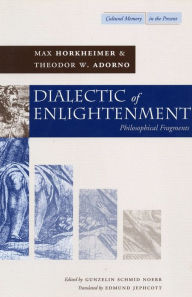 Dialectic of Enlightenment : Philosophical Fragments ( Cultural Memory in the Present)
