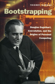 Title: Bootstrapping: Douglas Engelbart, Coevolution, and the Origins of Personal Computing, Author: Thierry Bardini