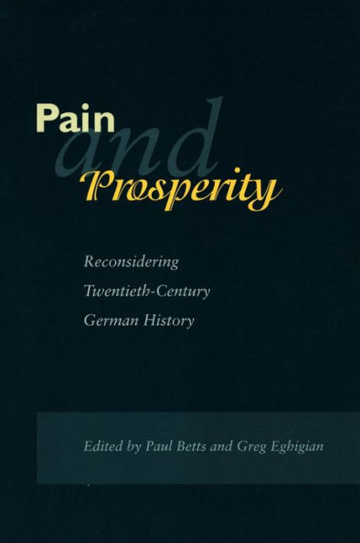 Pain and Prosperity: Reconsidering Twentieth-Century German History / Edition 1