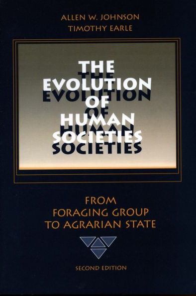 The Evolution of Human Societies: From Foraging Group to Agrarian State, Second Edition / Edition 2