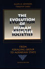 The Evolution of Human Societies: From Foraging Group to Agrarian State, Second Edition / Edition 2