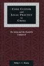 Code, Custom, and Legal Practice in China: The Qing and the Republic Compared / Edition 1