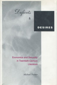 Title: Deficits and Desires: Economics and Sexuality in Twentieth-Century Literature, Author: Michael Tratner