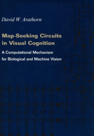 Title: Map-Seeking Circuits in Visual Cognition: A Computational Mechanism for Biological and Machine Vision, Author: David W. Arathorn