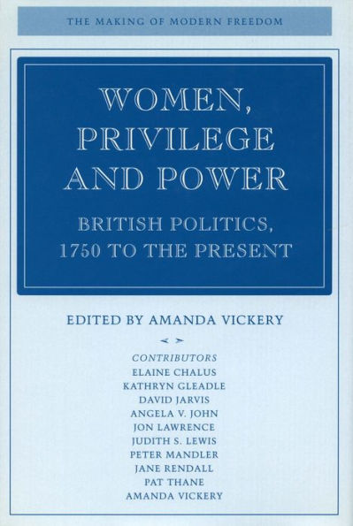 Women, Privilege, and Power: British Politics, 1750 to the Present