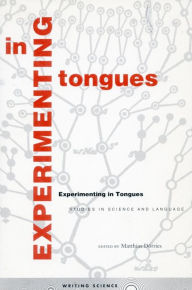 Title: Experimenting in Tongues: Studies in Science and Language, Author: Matthias Dörries