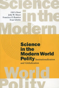 Title: Science in the Modern World Polity: Institutionalization and Globalization, Author: Gili S. Drori