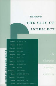 Title: The Future of the City of Intellect: The Changing American University, Author: Steven Brint