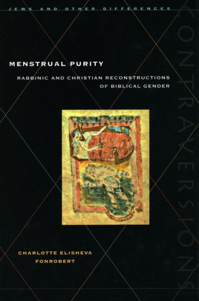 Menstrual Purity: Rabbinic and Christian Reconstructions of Biblical Gender / Edition 1