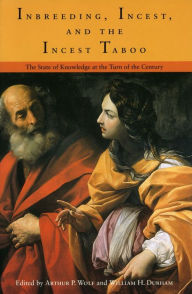 Title: Inbreeding, Incest, and the Incest Taboo: The State of Knowledge at the Turn of the Century, Author: Arthur P. Wolf