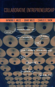 Title: Collaborative Entrepreneurship: How Communities of Networked Firms Use Continuous Innovation to Create Economic Wealth, Author: Raymond E. Miles