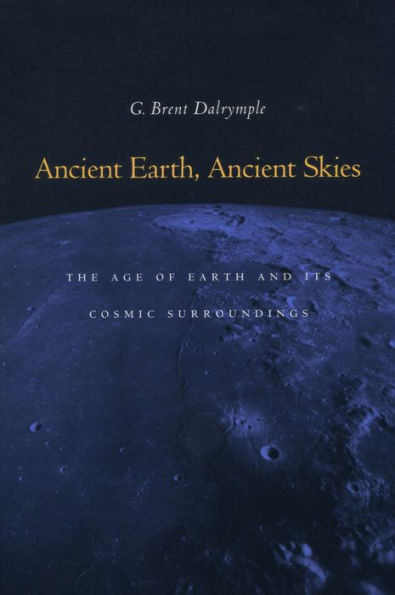 Ancient Earth, Ancient Skies: The Age of Earth and its Cosmic Surroundings