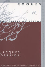 Title: Rogues: Two Essays on Reason / Edition 1, Author: Jacques Derrida