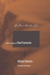 Title: For More than One Voice: Toward a Philosophy of Vocal Expression / Edition 1, Author: Adriana Cavarero