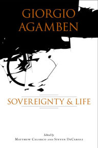 Title: Giorgio Agamben: Sovereignty and Life / Edition 1, Author: Matthew Calarco