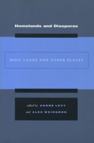 Title: Homelands and Diasporas: Holy Lands and Other Places, Author: André Levy