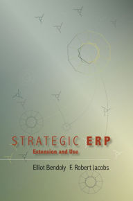 Title: Strategic ERP Extension and Use / Edition 1, Author: Elliot Bendoly