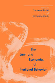 Title: The Law and Economics of Irrational Behavior, Author: Francesco Parisi