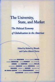 Title: The University, State, and Market: The Political Economy of Globalization in the Americas, Author: Robert A. Rhoads