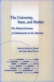 Title: The University, State, and Market: The Political Economy of Globalization in the Americas / Edition 1, Author: Robert A. Rhoads
