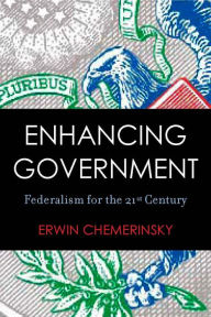 Title: Enhancing Government: Federalism for the 21st Century / Edition 1, Author: Erwin Chemerinsky