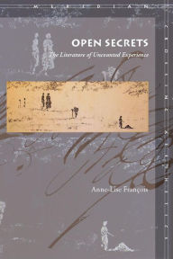 Title: Open Secrets: The Literature of Uncounted Experience, Author: Anne-Lise François