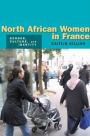 North African Women in France: Gender, Culture, and Identity / Edition 1