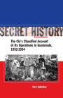 Secret History, Second Edition: The CIA's Classified Account of Its Operations in Guatemala, 1952-1954 / Edition 2