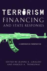 Title: Terrorism Financing and State Responses: A Comparative Perspective / Edition 1, Author: Harold A. Trinkunas