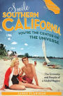 Smile Southern California, You're the Center of the Universe: The Economy and People of a Global Region