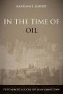 In the Time of Oil: Piety, Memory, and Social Life in an Omani Town / Edition 1