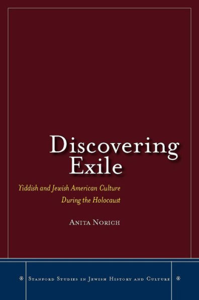 Discovering Exile: Yiddish and Jewish American Culture During the Holocaust