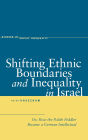 Shifting Ethnic Boundaries and Inequality in Israel: Or, How the Polish Peddler Became a German Intellectual