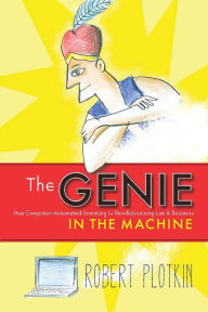 Title: The Genie in the Machine: How Computer-Automated Inventing Is Revolutionizing Law and Business, Author: Robert Plotkin