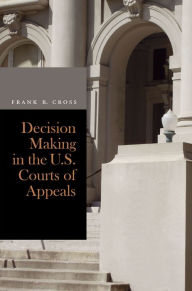 Title: Decision Making in the U.S. Courts of Appeals, Author: Frank B. Cross