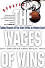 The Wages of Wins: Taking Measure of the Many Myths in Modern Sport. Updated Edition / Edition 1