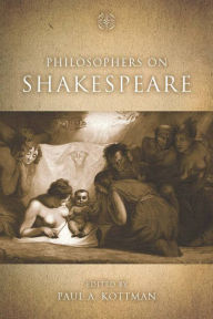 Title: Philosophers on Shakespeare / Edition 1, Author: Paul A. Kottman