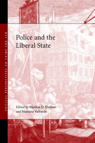Title: Police and the Liberal State, Author: Markus D. Dubber