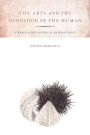 The Arts and the Definition of the Human: Toward a Philosophical Anthropology / Edition 1