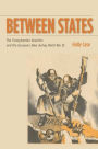 Between States: The Transylvanian Question and the European Idea during World War II / Edition 1