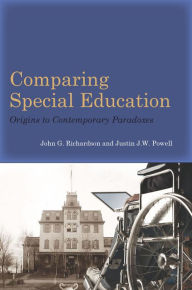 Title: Comparing Special Education: Origins to Contemporary Paradoxes, Author: John G. Richardson