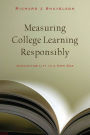 Measuring College Learning Responsibly: Accountability in a New Era / Edition 1