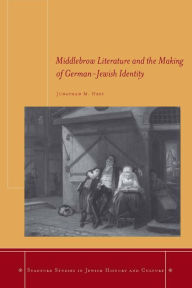 Title: Middlebrow Literature and the Making of German-Jewish Identity, Author: Jonathan M. Hess