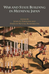 Title: War and State Building in Medieval Japan, Author: John A. Ferejohn