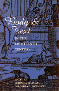 Title: Body and Text in the Eighteenth Century, Author: Veronica Kelly