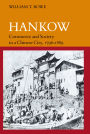 Hankow: Commerce and Society in a Chinese City, 1796-1889