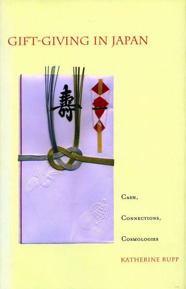 Gift-Giving in Japan: Cash, Connections, Cosmologies