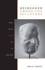 Heidegger Among the Sculptors: Body, Space, and the Art of Dwelling / Edition 1